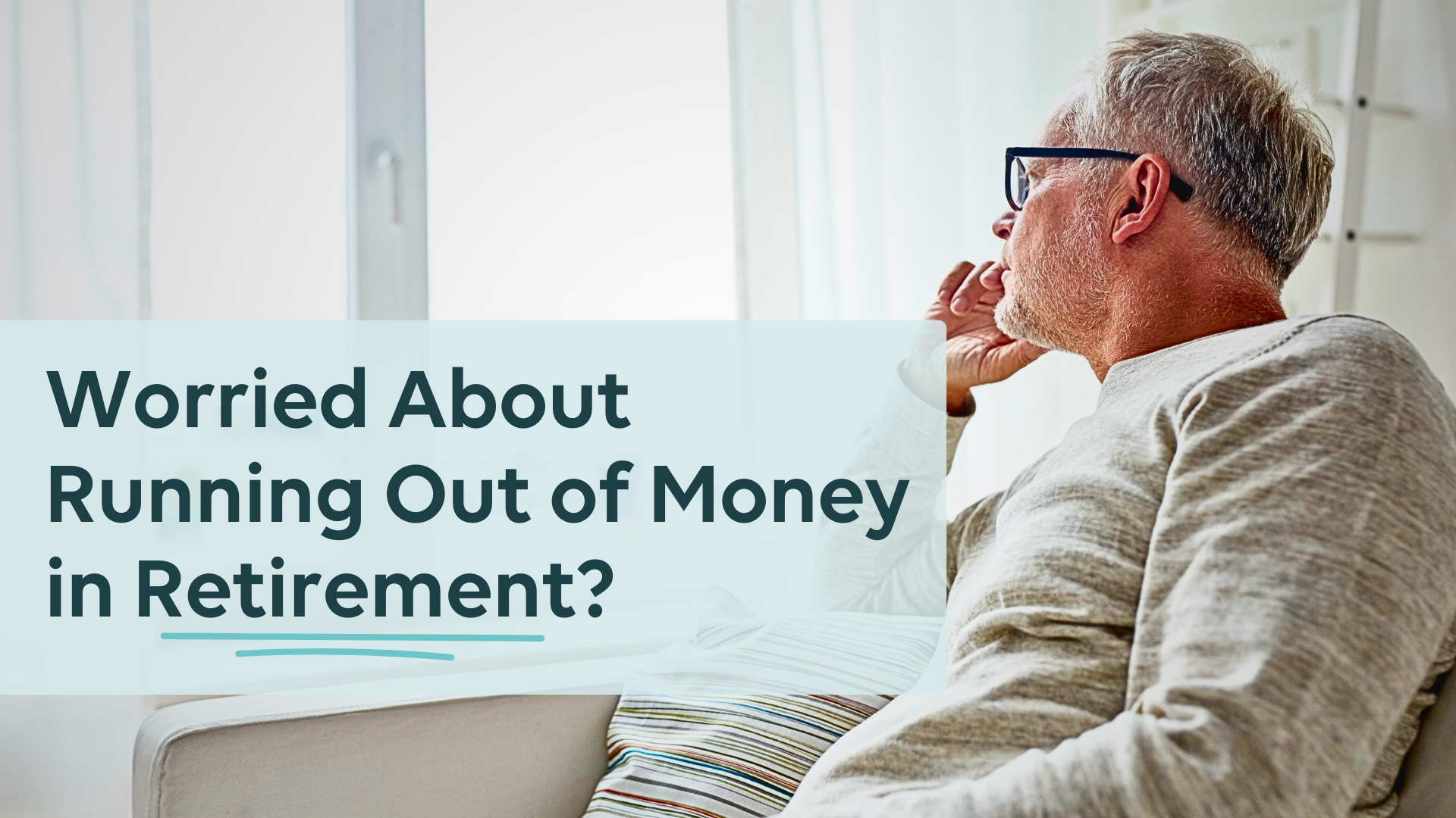 Worried About Running Out of Money in Retirement?