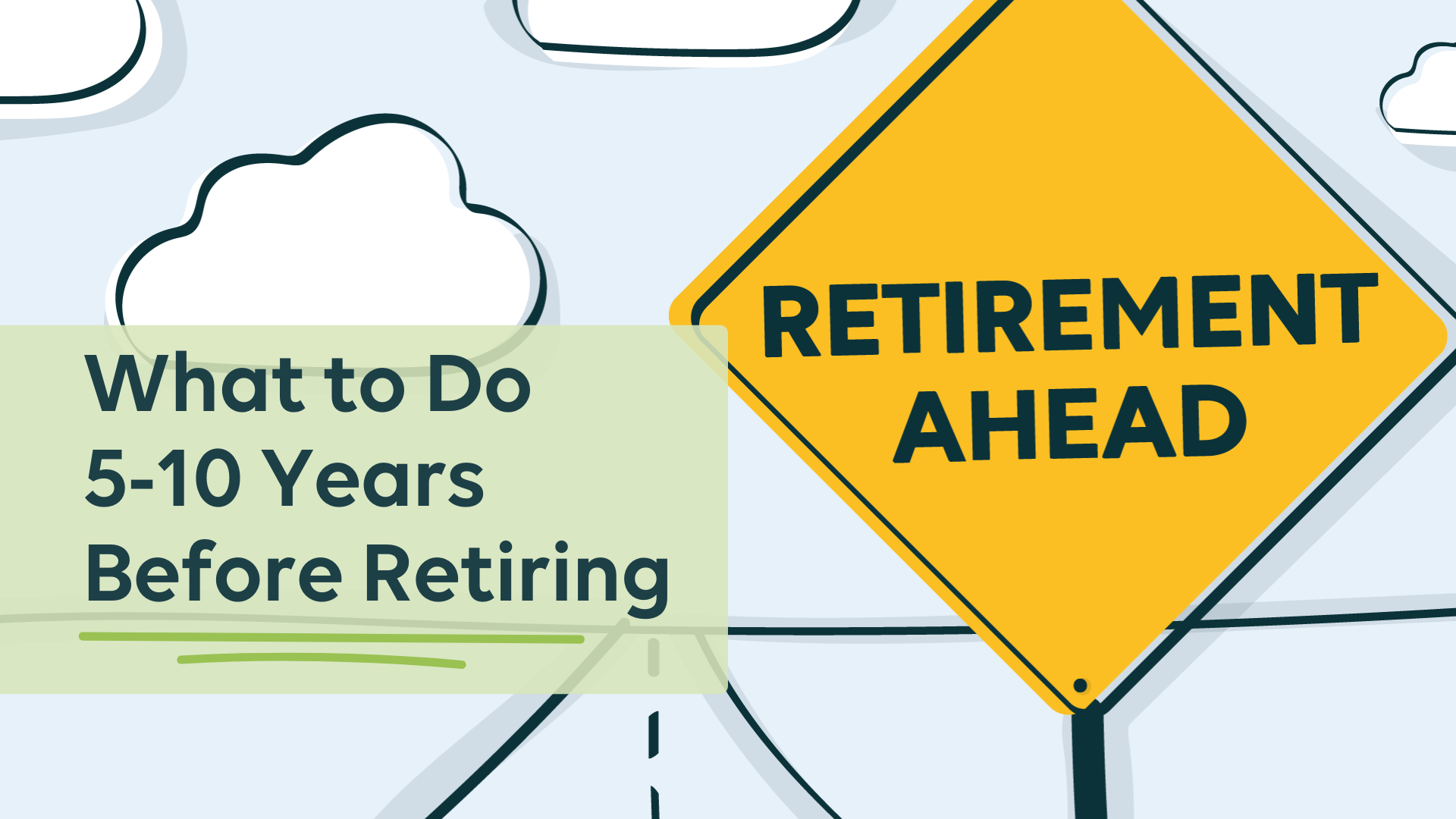 What to Do 5-10 years Before Retiring